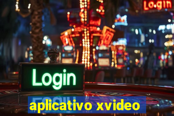 aplicativo xvideo