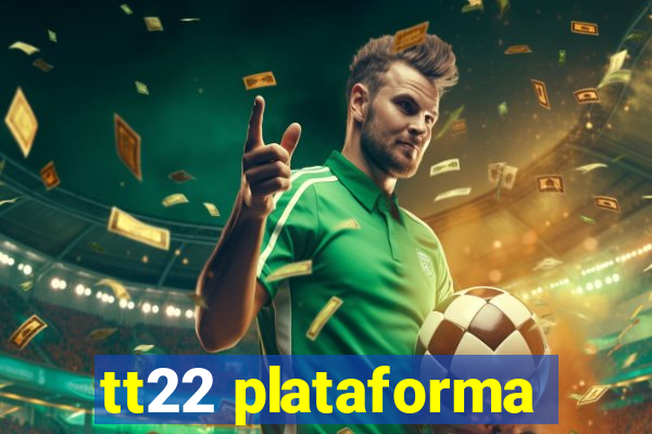 tt22 plataforma