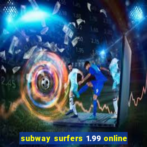 subway surfers 1.99 online