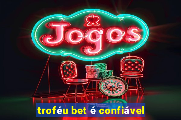 troféu bet é confiável