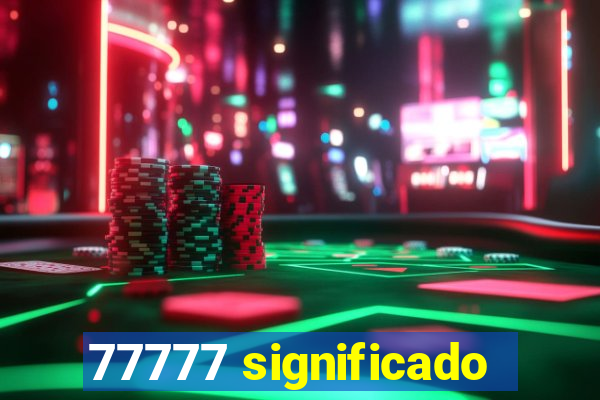 77777 significado