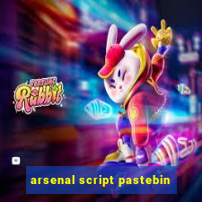 arsenal script pastebin