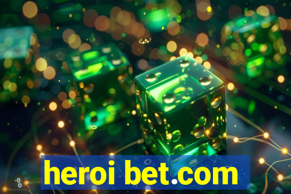 heroi bet.com