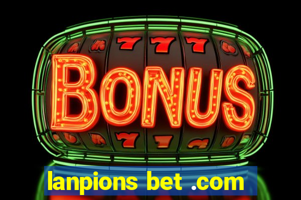 lanpions bet .com