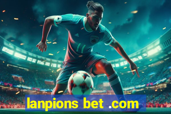 lanpions bet .com