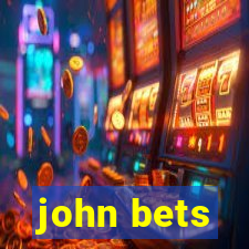 john bets