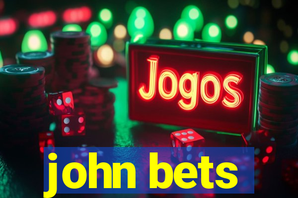 john bets