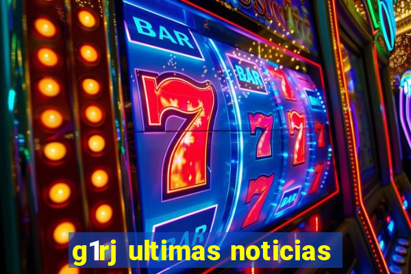 g1rj ultimas noticias