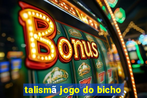 talismã jogo do bicho