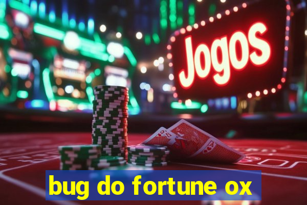 bug do fortune ox