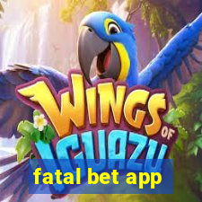 fatal bet app