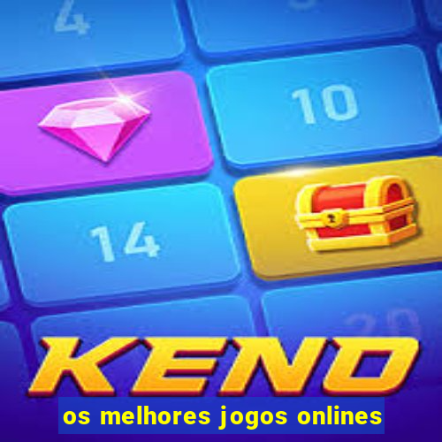 os melhores jogos onlines