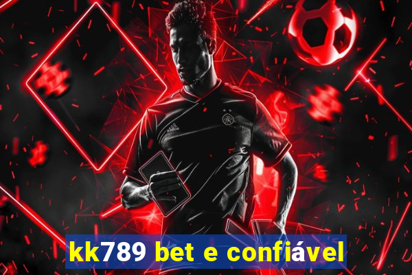 kk789 bet e confiável