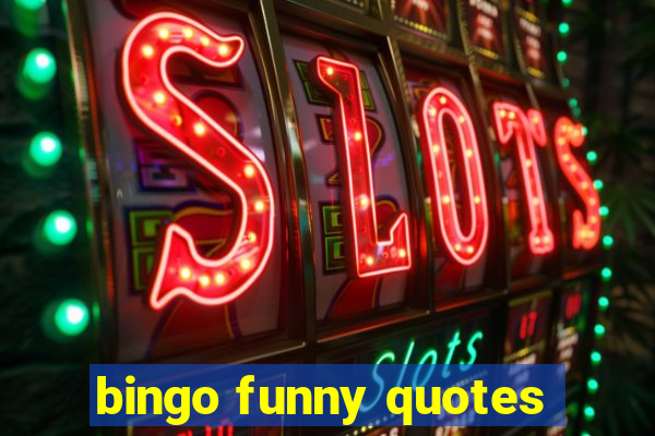 bingo funny quotes