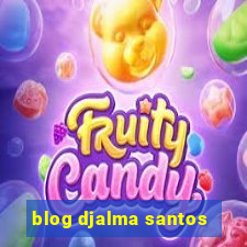 blog djalma santos