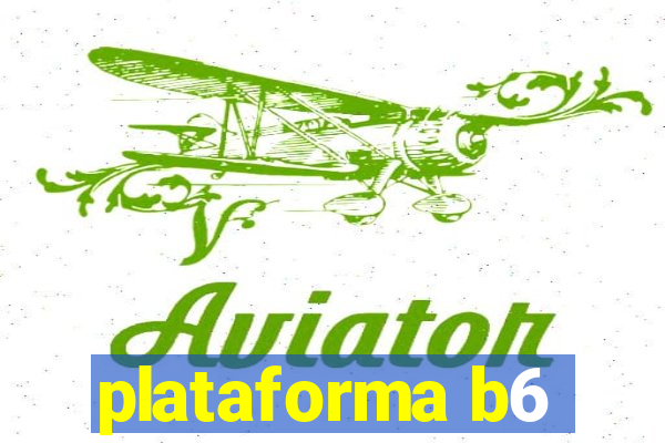 plataforma b6