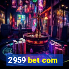 2959 bet com