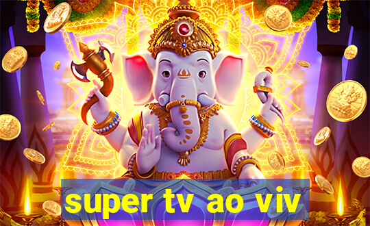 super tv ao viv