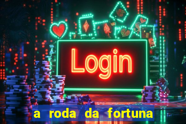 a roda da fortuna o que ele sente por mim