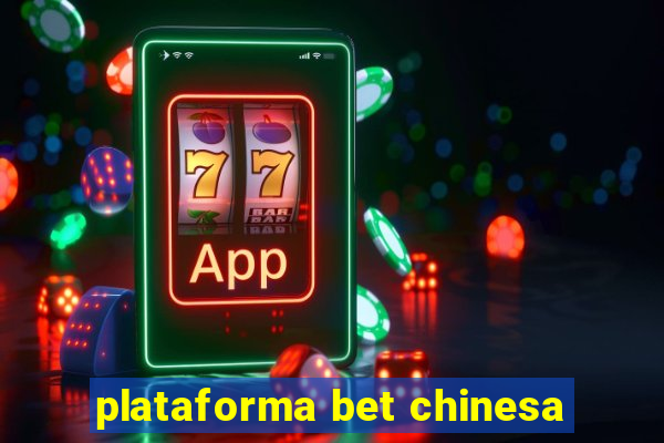 plataforma bet chinesa