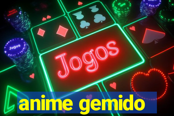 anime gemido