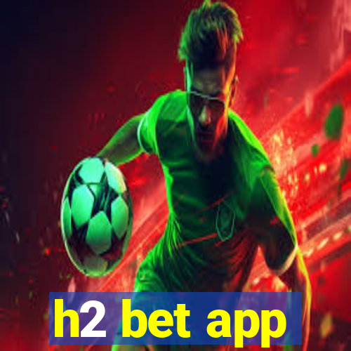 h2 bet app