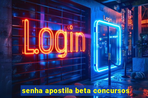 senha apostila beta concursos