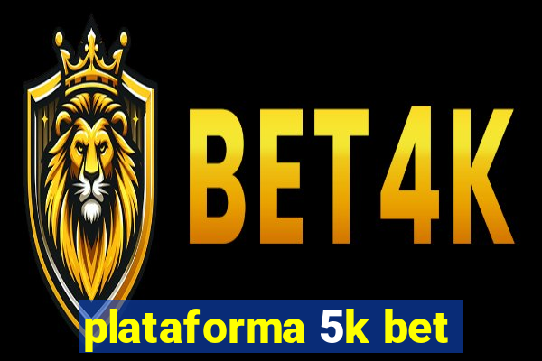 plataforma 5k bet