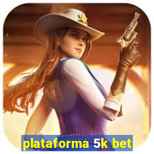 plataforma 5k bet