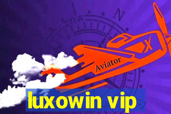 luxowin vip