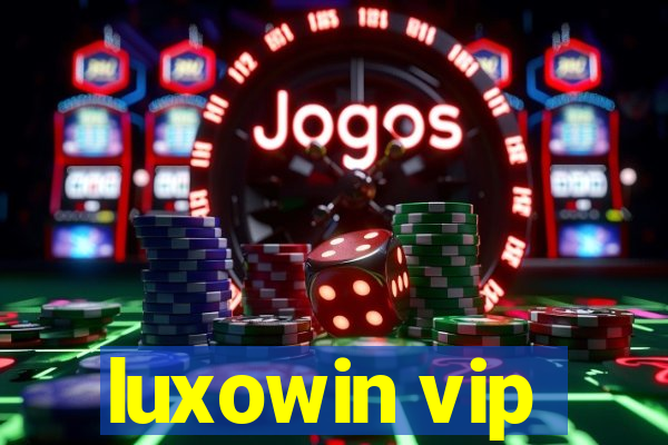 luxowin vip