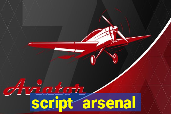 script arsenal pastebin aimbot