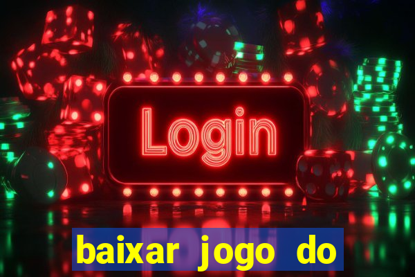 baixar jogo do tigrinho oficial