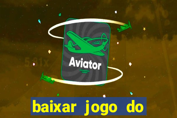 baixar jogo do tigrinho oficial