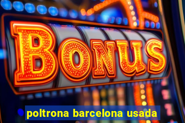 poltrona barcelona usada