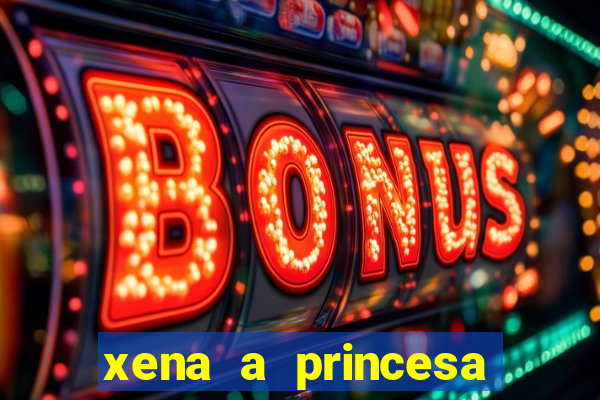 xena a princesa guerreira online