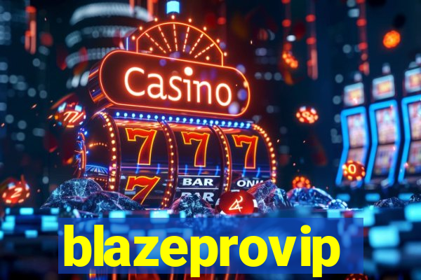 blazeprovip