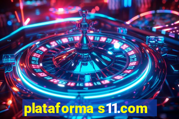 plataforma s11.com