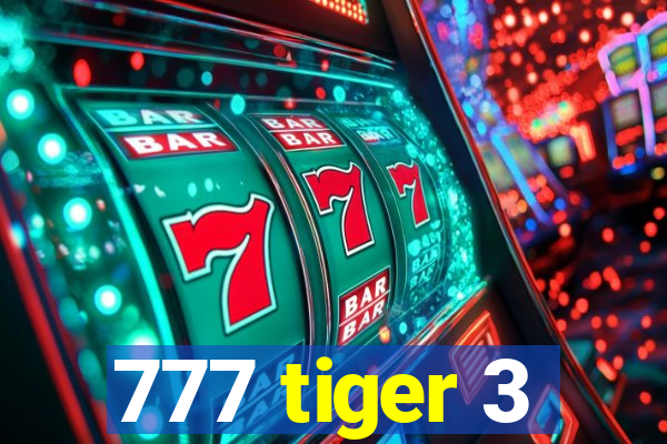 777 tiger 3