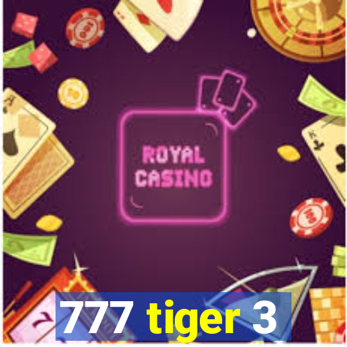 777 tiger 3