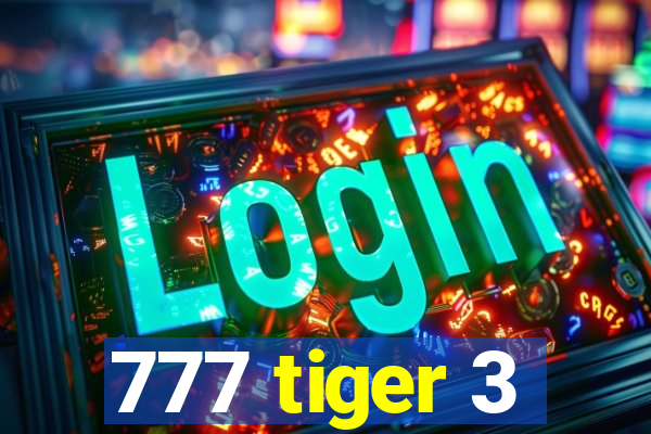 777 tiger 3