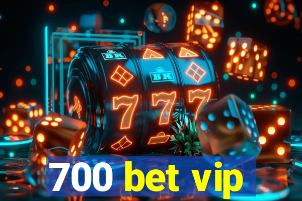 700 bet vip