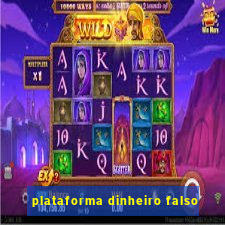 plataforma dinheiro falso