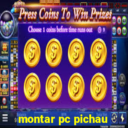 montar pc pichau