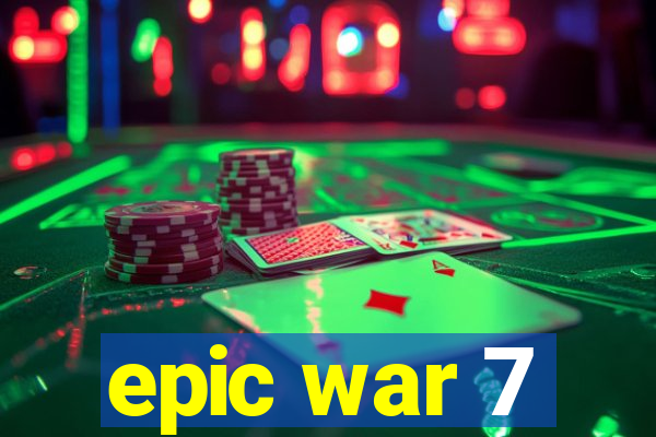 epic war 7