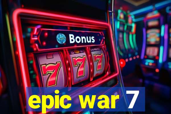 epic war 7