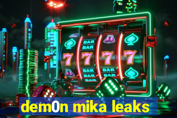 dem0n mika leaks