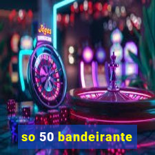 so 50 bandeirante