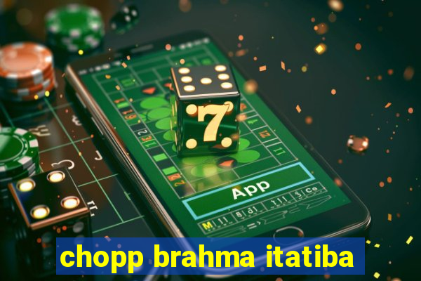 chopp brahma itatiba