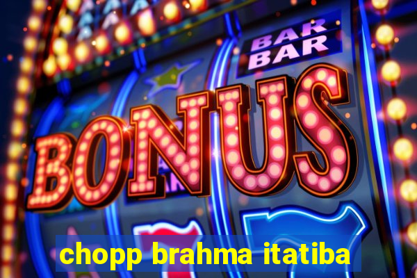 chopp brahma itatiba